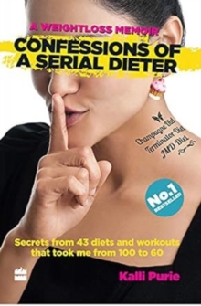 Confession Of Serial Dieter : A Weightloss Memoir, Paperback / softback Book Confession Of Serial Dieter : A Weightloss Memoir, Paperback / softback Book
