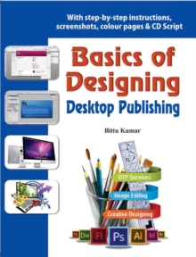 Basics of Designing - Desktop Publishing : With Step-by-Step Instructions