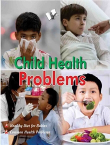 Child Health Problems : A-Z of a Child's Health Care