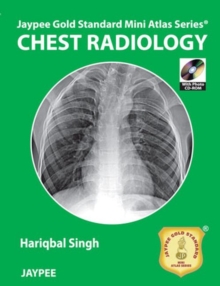 Jaypee Gold Standard Mini Atlas Series: Chest Radiology, Paperback / softback Book Jaypee Gold Standard Mini Atlas Series: Chest Radiology, Paperback / softback Book