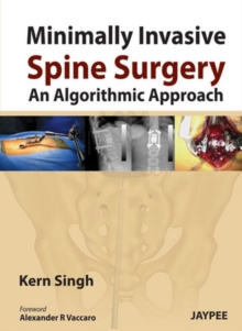 Minimally Invasive Spine Surgery: An Algorithmic Approach, Hardback Book Minimally Invasive Spine Surgery: An Algorithmic Approach, Hardback Book