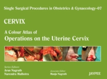 Single Surgical Procedures in Obstetrics and Gynaecology - Volume 7 - CERVIX - A Colour Atlas of Operations on the Uterine Cervix, Hardback Book Single Surgical Procedures in Obstetrics and Gynaecology - Volume 7 - CERVIX - A Colour Atlas of Operations on the Uterine Cervix, Hardback Book