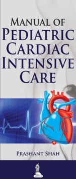 Manual of Pediatric Cardiac Intensive Care, Paperback / softback Book Manual of Pediatric Cardiac Intensive Care, Paperback / softback Book