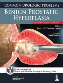 Common Urologic Problems: Benign Prostatic Hyperplasia, Paperback / softback Book Common Urologic Problems: Benign Prostatic Hyperplasia, Paperback / softback Book