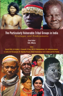 The Particularly Vulnerable Tribal Groups in India : Privileges and Predicaments