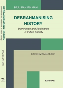 Debrahmanising History : Dominance and Resistance in Indian Society