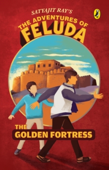 The Golden Fortress : The Adventures of Feluda