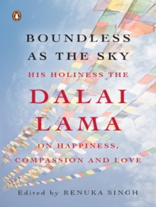 Boundless as the Sky : His Holiness the Dalai Lama on Happiness, Faith and Love