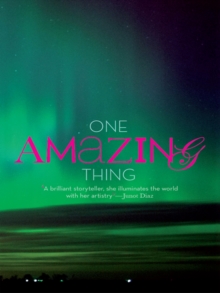 One Amazing Thing : From The Bestselling Author of The Palace of Illusions