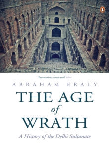 The Age of Wrath : A History of the Delhi Sultanate