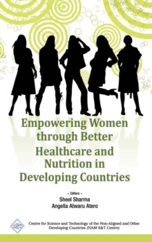 Empowering Women Through Better Healthcare and Nutrition in Developing Countries/Nam S&T Centre, Hardback Book Empowering Women Through Better Healthcare and Nutrition in Developing Countries/Nam S&T Centre, Hardback Book