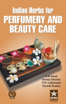 Indian Herbs for Perfumery and Beauty Care, Hardback Book Indian Herbs for Perfumery and Beauty Care, Hardback Book