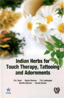 Indian Herbs for Touch Therapy, Tattooing and Adornments, Hardback Book Indian Herbs for Touch Therapy, Tattooing and Adornments, Hardback Book