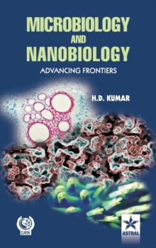 Microbiology and Nanobiology: Advancing Frontiers, Hardback Book Microbiology and Nanobiology: Advancing Frontiers, Hardback Book