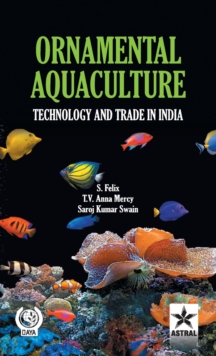 Ornamental Aquaculture: Technology and Trade in India, Hardback Book Ornamental Aquaculture: Technology and Trade in India, Hardback Book