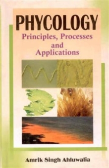 Phycology: Principles, Processes and Applications, Hardback Book Phycology: Principles, Processes and Applications, Hardback Book