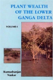 Plant Wealth of the Lower Ganga Delta: an ECO Taxonomical Approach in 2 Vols, Hardback Book Plant Wealth of the Lower Ganga Delta: an ECO Taxonomical Approach in 2 Vols, Hardback Book