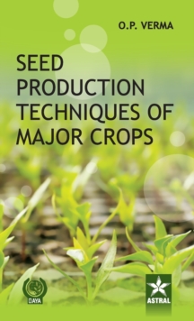 Seed Production Techniques of Major Crops, Hardback Book Seed Production Techniques of Major Crops, Hardback Book