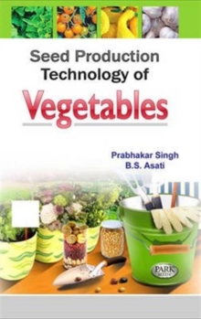 Seed Production Technology of Vegetables, Hardback Book Seed Production Technology of Vegetables, Hardback Book
