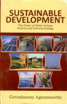 Sustainable Development: the Power of Water to Ease Poverty and Ehnance Ecology, Hardback Book Sustainable Development: the Power of Water to Ease Poverty and Ehnance Ecology, Hardback Book