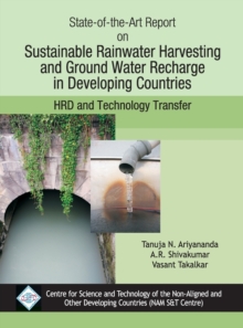 State-of-the-Art Report on Sustainable Rainwater Harvesting and Groundwater Rechare in Developing Countires/NAM S&T Cen, Hardback Book State-of-the-Art Report on Sustainable Rainwater Harvesting and Groundwater Rechare in Developing Countires/NAM S&T Cen, Hardback Book