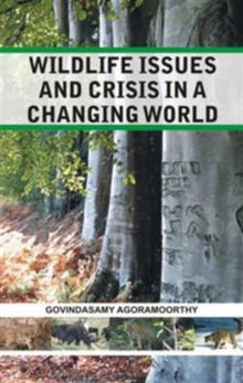 Wildlife Issues and Crisis in a Changing World: a Naturalist's 25 Years Jungle Journey in Asia Africa, Hardback Book Wildlife Issues and Crisis in a Changing World: a Naturalist's 25 Years Jungle Journey in Asia Africa, Hardback Book