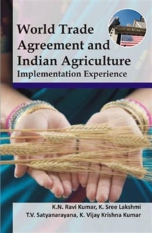 World Trade Agreement and Indian Agriculture:Implementation Experience, Hardback Book World Trade Agreement and Indian Agriculture:Implementation Experience, Hardback Book