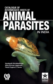 Catalogue of Intemediate Hosts of Animal Parasites in India, Hardback Book Catalogue of Intemediate Hosts of Animal Parasites in India, Hardback Book