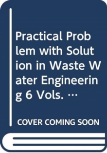 Practical Problem with Solution in Waste Water Engineering 6 Vols. (Set), Hardback Book Practical Problem with Solution in Waste Water Engineering 6 Vols. (Set), Hardback Book
