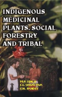 Indigenous Medicinal Plants Social Forestry and Tribals, Hardback Book Indigenous Medicinal Plants Social Forestry and Tribals, Hardback Book