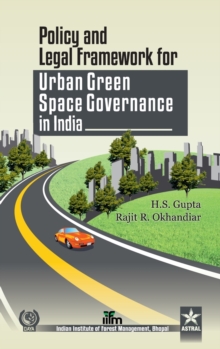 Policy and Legal Framework for Urban Green Space Governance in India, Hardback Book Policy and Legal Framework for Urban Green Space Governance in India, Hardback Book