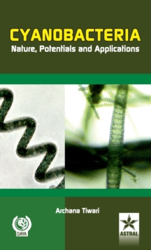 Cyanobacteria Nature, Potentials and Applications, Hardback Book Cyanobacteria Nature, Potentials and Applications, Hardback Book