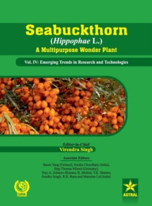 Seabuckthorn (Hippophae L.) a Multipurpose Wonder Plant Vol. Iv: Emerging Trends in Research and Technologies, Hardback Book Seabuckthorn (Hippophae L.) a Multipurpose Wonder Plant Vol. Iv: Emerging Trends in Research and Technologies, Hardback Book