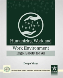 Humanizing Work and Work Environment Ergo: Safety for All, Hardback Book Humanizing Work and Work Environment Ergo: Safety for All, Hardback Book