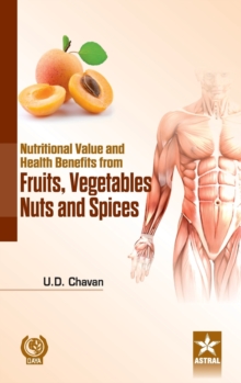 Nutritional Value and Health Benefits from Fruits Vegetables Nuts and Spices, Hardback Book Nutritional Value and Health Benefits from Fruits Vegetables Nuts and Spices, Hardback Book