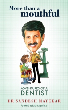 More Than a Mouthful : Adventures of a Dentist, Paperback / softback Book More Than a Mouthful : Adventures of a Dentist, Paperback / softback Book
