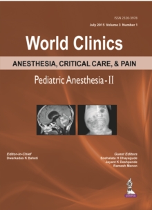 World Clinics Anesthesia, Critical Care & Pain: Pediatric Anesthesia-II : Volume 3, Number 1