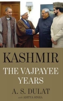 Kashmir: The Vajpayee Years, Hardback Book Kashmir: The Vajpayee Years, Hardback Book