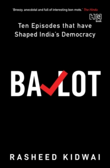 Ballot : Ten Episodes that have  Shaped India s Democracy