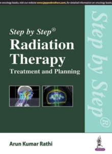 Step by Step Radiation Therapy: Treatment and Planning, Paperback Book Step by Step Radiation Therapy: Treatment and Planning, Paperback Book