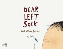 Dear Left Sock and Other Letters, Paperback / softback Book Dear Left Sock and Other Letters, Paperback / softback Book