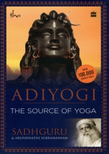 Adiyogi : The Source of Yoga