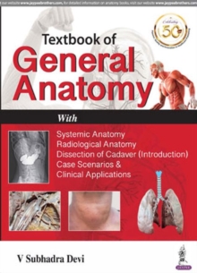 Textbook of General Anatomy : with Systemic Anatomy, Radiological Anatomy, Medical Genetics, Paperback / softback Book Textbook of General Anatomy : with Systemic Anatomy, Radiological Anatomy, Medical Genetics, Paperback / softback Book