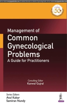 Management of Common Gynecological Problems : A Guide for Practitioners, Paperback / softback Book Management of Common Gynecological Problems : A Guide for Practitioners, Paperback / softback Book