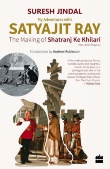 My Adventures with Satyajit Ray : The Making of Shatranj Ke Khilari, Paperback / softback Book My Adventures with Satyajit Ray : The Making of Shatranj Ke Khilari, Paperback / softback Book