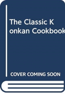 The Classic Konkan Cookbook, Paperback / softback Book The Classic Konkan Cookbook, Paperback / softback Book