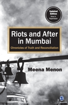 Riots and After in Mumbai : Chronicles of Truth and Reconciliation, Paperback / softback Book Riots and After in Mumbai : Chronicles of Truth and Reconciliation, Paperback / softback Book