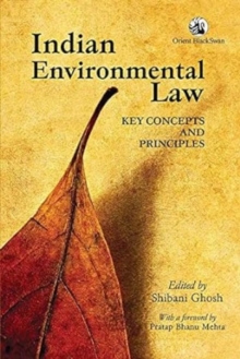 Indian Environmental Law: : Key Concepts And Principles