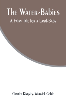 The Water-Babies : A Fairy Tale for a Land-Baby, Paperback / softback Book The Water-Babies : A Fairy Tale for a Land-Baby, Paperback / softback Book