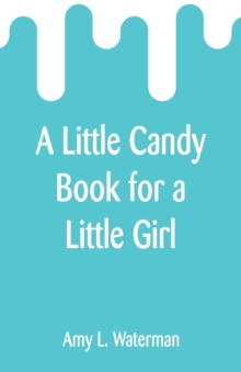 A Little Candy Book for a Little Girl, Paperback / softback Book A Little Candy Book for a Little Girl, Paperback / softback Book